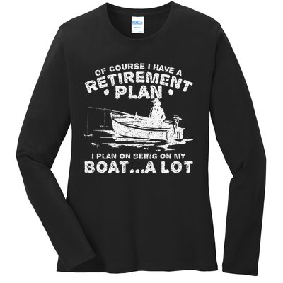 Funny I Plan On Beeing On My Boat Retirement Boat Ladies Long Sleeve Shirt