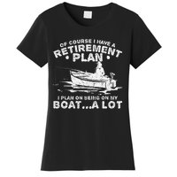 Funny I Plan On Beeing On My Boat Retirement Boat Women's T-Shirt