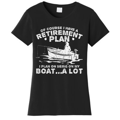 Funny I Plan On Beeing On My Boat Retirement Boat Women's T-Shirt