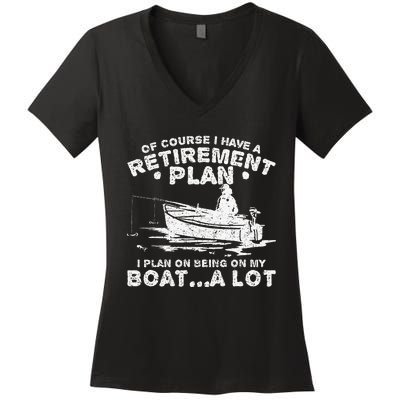 Funny I Plan On Beeing On My Boat Retirement Boat Women's V-Neck T-Shirt