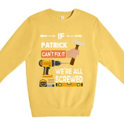 Funny If Patrick Can't Fix It No One Can Handy Carpenter Gift Premium Crewneck Sweatshirt