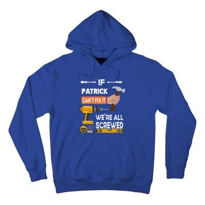 Funny If Patrick Can't Fix It No One Can Handy Carpenter Gift Tall Hoodie