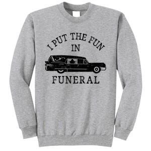 Funny I Put The Fun In Funeral Director Halloween Costume Tall Sweatshirt