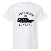 Funny I Put The Fun In Funeral Director Halloween Costume Garment-Dyed Heavyweight T-Shirt