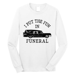 Funny I Put The Fun In Funeral Director Halloween Costume Long Sleeve Shirt