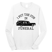 Funny I Put The Fun In Funeral Director Halloween Costume Long Sleeve Shirt