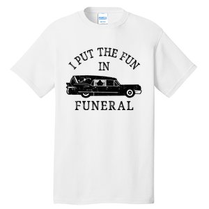 Funny I Put The Fun In Funeral Director Halloween Costume Tall T-Shirt