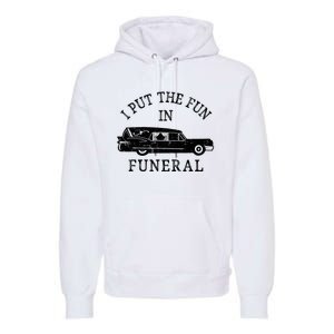 Funny I Put The Fun In Funeral Director Halloween Costume Premium Hoodie