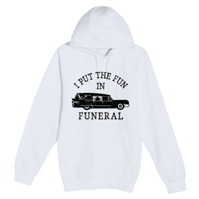 Funny I Put The Fun In Funeral Director Halloween Costume Premium Pullover Hoodie