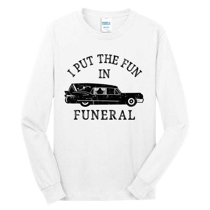 Funny I Put The Fun In Funeral Director Halloween Costume Tall Long Sleeve T-Shirt