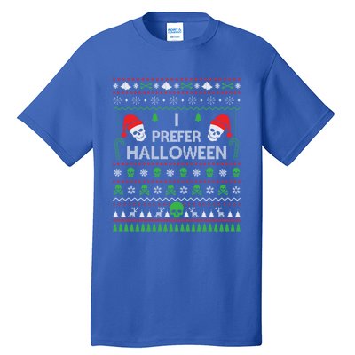 Funny I Prefer Halloween Christmas Best Ugly Xmas Funny Gift Tall T-Shirt