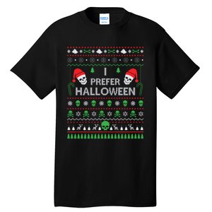 Funny I Prefer Halloween Christmas Sweater Best Ugly Xmas Tall T-Shirt