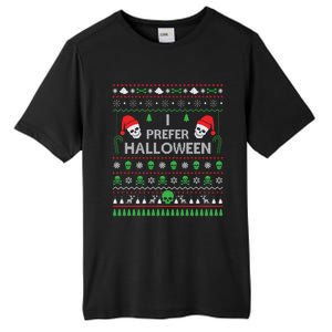 Funny I Prefer Halloween Christmas Sweater Best Ugly Xmas Tall Fusion ChromaSoft Performance T-Shirt