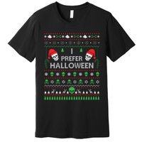 Funny I Prefer Halloween Christmas Sweater Best Ugly Xmas Premium T-Shirt