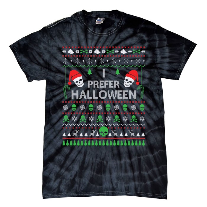 Funny I Prefer Halloween Christmas Sweater Best Ugly Xmas Tie-Dye T-Shirt