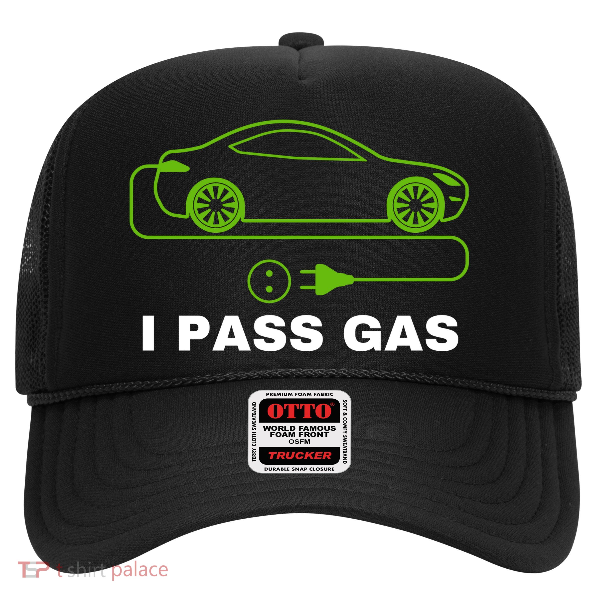 Funny I Pass Gas Electric Cars I Love EVs Funny Electric Vehicle Funny EV Driver Trucker Hat