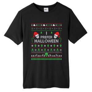 Funny I Prefer Halloween Christmas Sweater Best Ugly Xmas Gift Tall Fusion ChromaSoft Performance T-Shirt