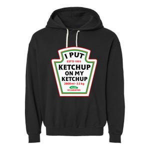 Funny I Put K.E.T.C.H.U.P On My K.E.T.C.H.U.P Condiment Catsup Design Garment-Dyed Fleece Hoodie