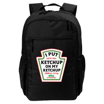 Funny I Put K.E.T.C.H.U.P On My K.E.T.C.H.U.P Condiment Catsup Design Daily Commute Backpack