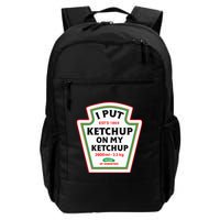 Funny I Put K.E.T.C.H.U.P On My K.E.T.C.H.U.P Condiment Catsup Design Daily Commute Backpack