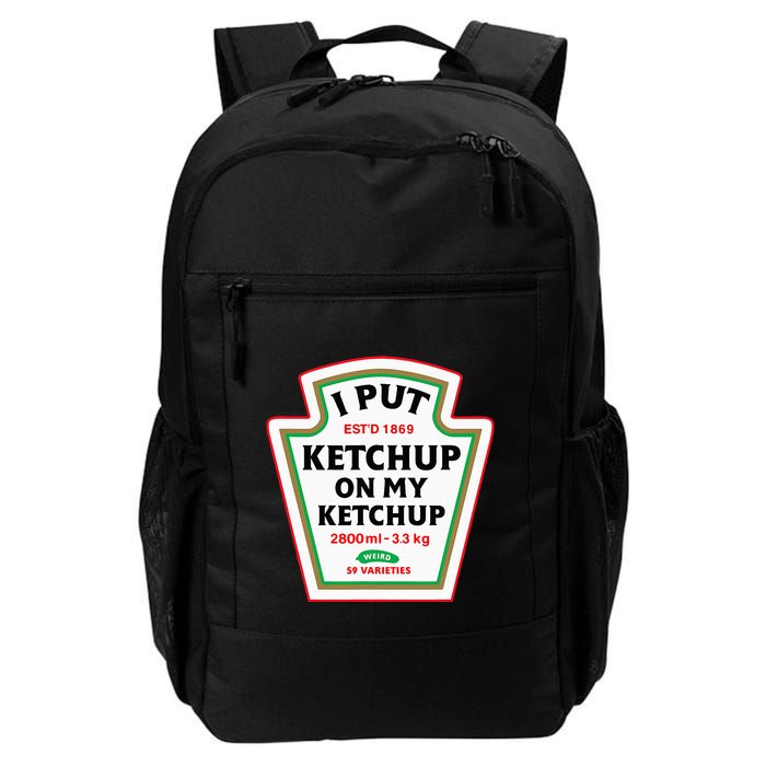 Funny I Put K.E.T.C.H.U.P On My K.E.T.C.H.U.P Condiment Catsup Design Daily Commute Backpack