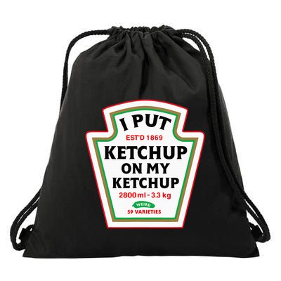 Funny I Put K.E.T.C.H.U.P On My K.E.T.C.H.U.P Condiment Catsup Design Drawstring Bag