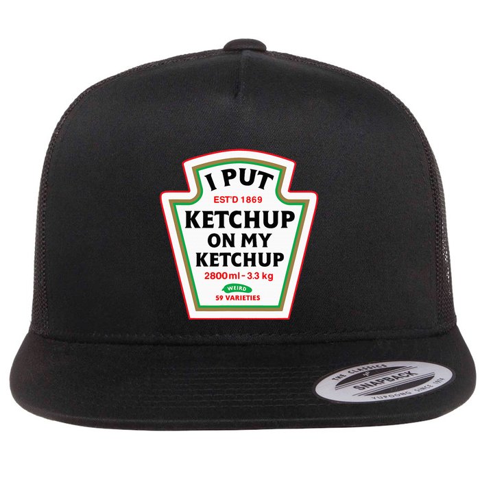 Funny I Put K.E.T.C.H.U.P On My K.E.T.C.H.U.P Condiment Catsup Design Flat Bill Trucker Hat