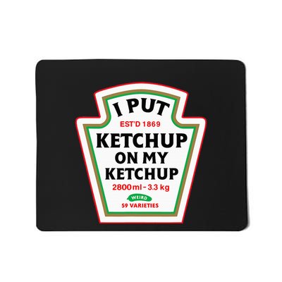 Funny I Put K.E.T.C.H.U.P On My K.E.T.C.H.U.P Condiment Catsup Design Mousepad