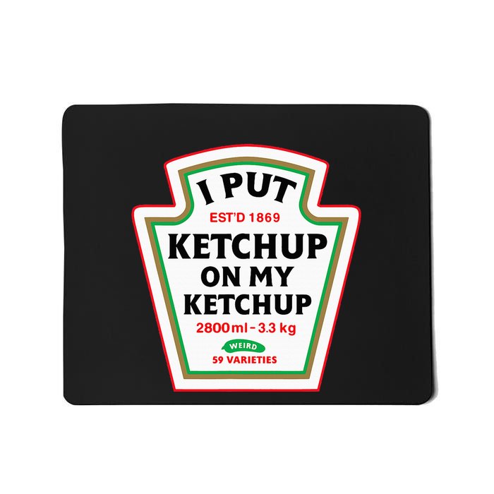 Funny I Put K.E.T.C.H.U.P On My K.E.T.C.H.U.P Condiment Catsup Design Mousepad