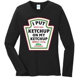 Funny I Put K.E.T.C.H.U.P On My K.E.T.C.H.U.P Condiment Catsup Design Ladies Long Sleeve Shirt