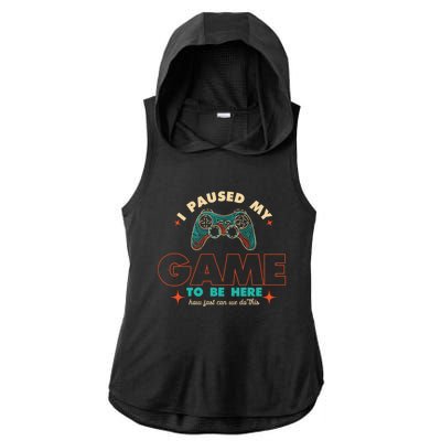 Funny I Paused My Game To Be Here Gaming Gamer Cute Gift Ladies PosiCharge Tri-Blend Wicking Draft Hoodie Tank