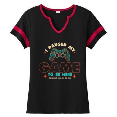 Funny I Paused My Game To Be Here Gaming Gamer Cute Gift Ladies Halftime Notch Neck Tee