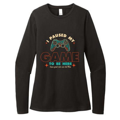 Funny I Paused My Game To Be Here Gaming Gamer Cute Gift Womens CVC Long Sleeve Shirt