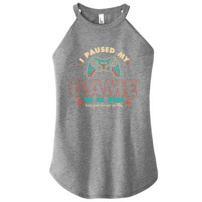 Funny I Paused My Game To Be Here Gaming Gamer Cute Gift Women's Perfect Tri Rocker Tank