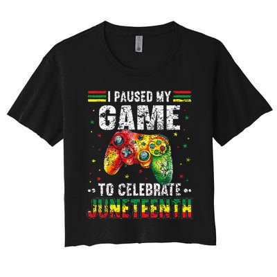 Funny I Paused My Game To Celebrate Junenth Black Gamers Women's Crop Top Tee