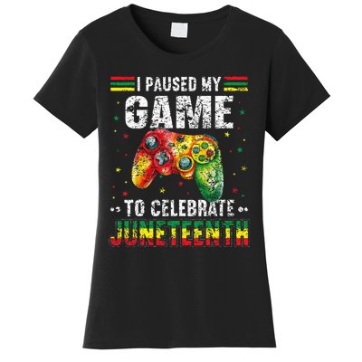 Funny I Paused My Game To Celebrate Junenth Black Gamers Women's T-Shirt