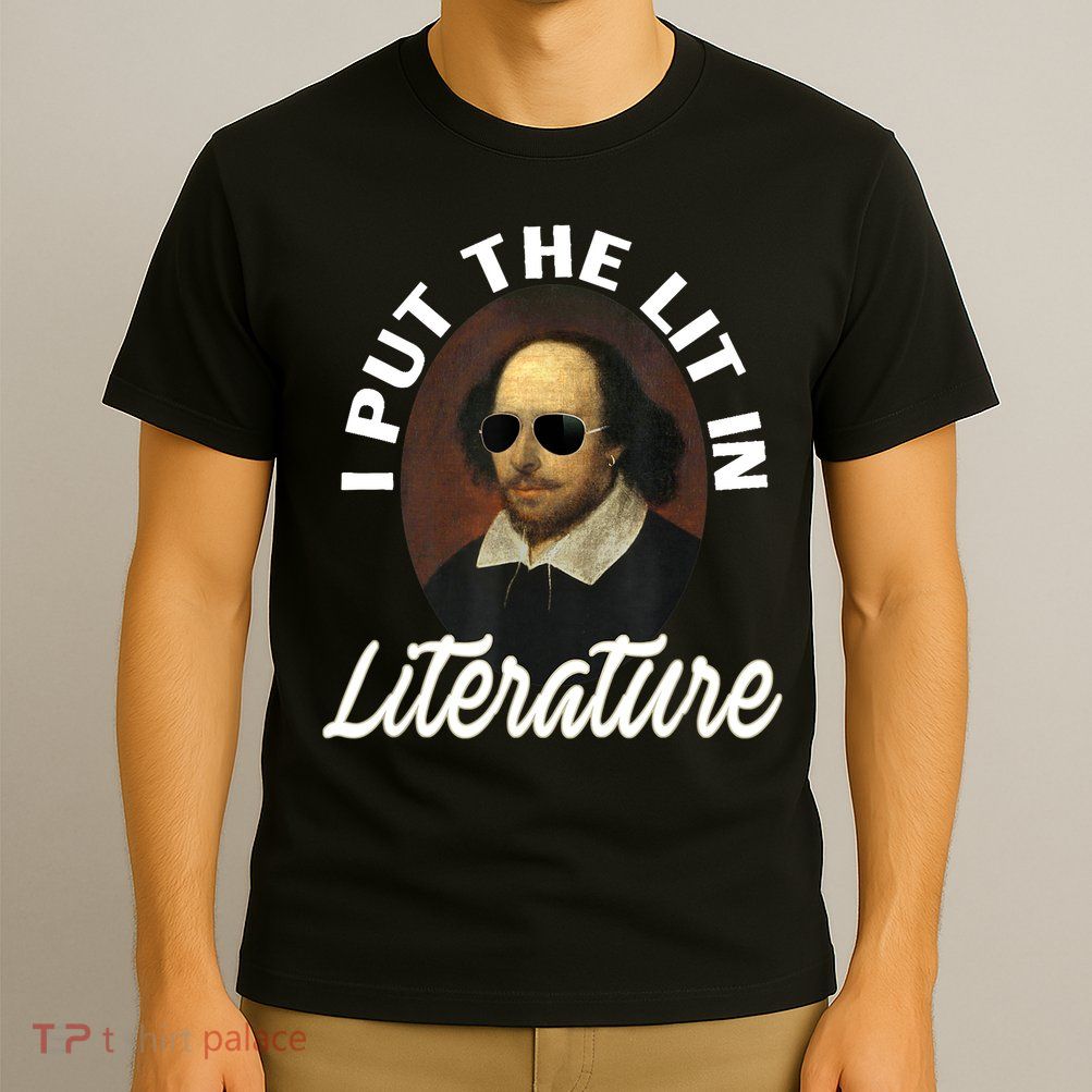 Funny I Put The Lit In Literature Gift Retro Funny Shakespeare Gift T-Shirt