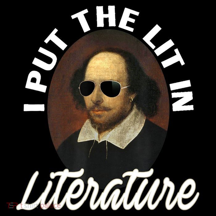 Funny I Put The Lit In Literature Gift Retro Funny Shakespeare Gift T-Shirt