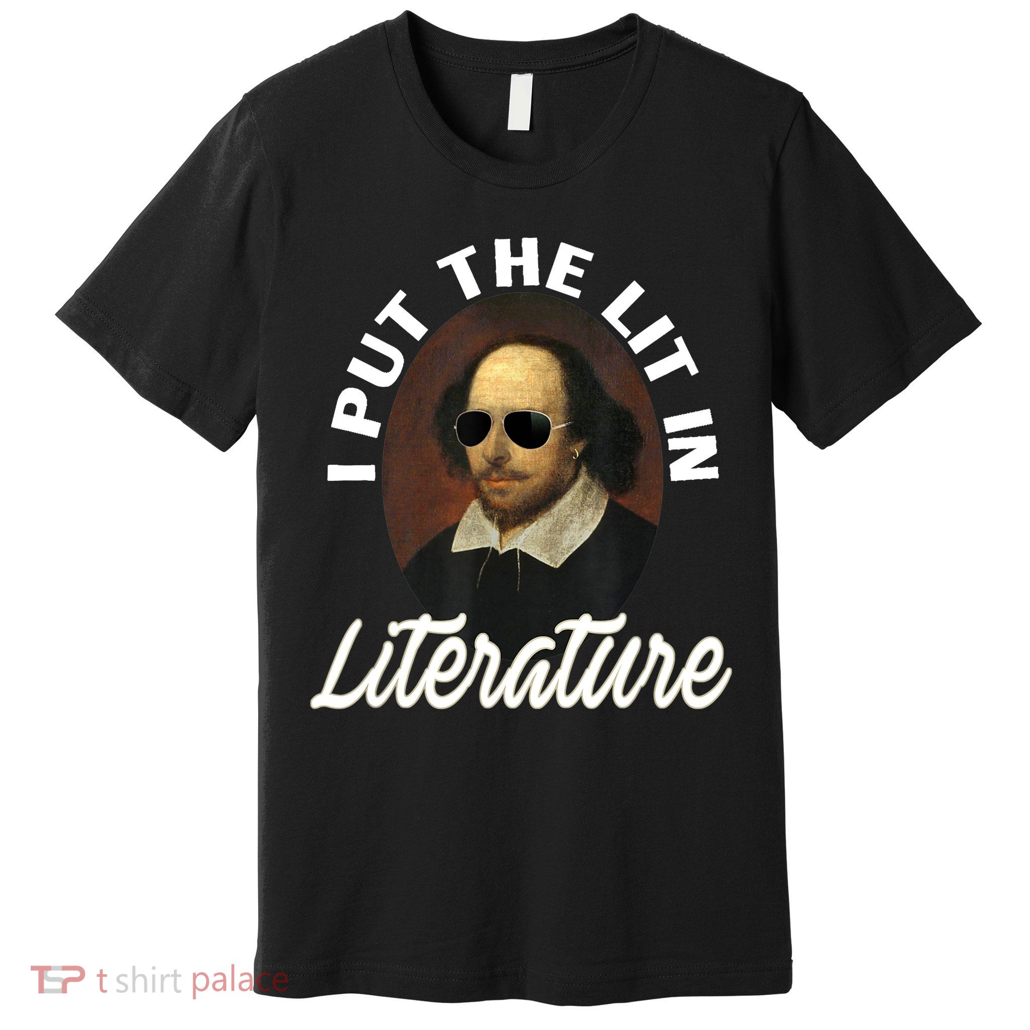 Funny I Put The Lit In Literature Gift Retro Funny Shakespeare Gift Premium T-Shirt