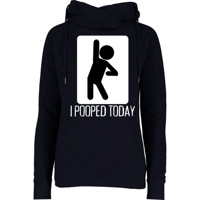 Funny I Pooped Today Humor I Pooped Womens Funnel Neck Pullover Hood