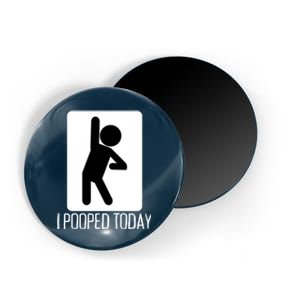 Funny I Pooped Today Humor I Pooped Magnet