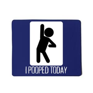 Funny I Pooped Today Humor I Pooped Mousepad