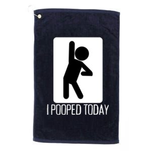 Funny I Pooped Today Humor I Pooped Platinum Collection Golf Towel