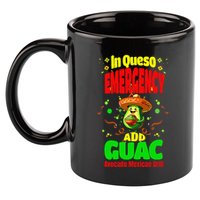 Funny In Queso Emergency Add Guac 11oz C Handle Ceramic Mug