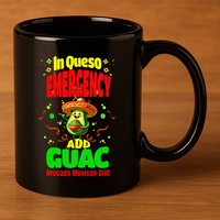 Funny In Queso Emergency Add Guac 11oz C Handle Ceramic Mug
