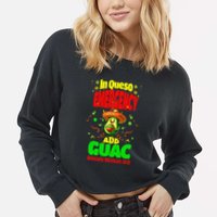 Funny In Queso Emergency Add Guac Cropped Pullover Crew