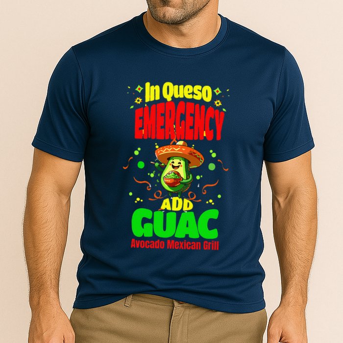 Funny In Queso Emergency Add Guac Performance Shirt