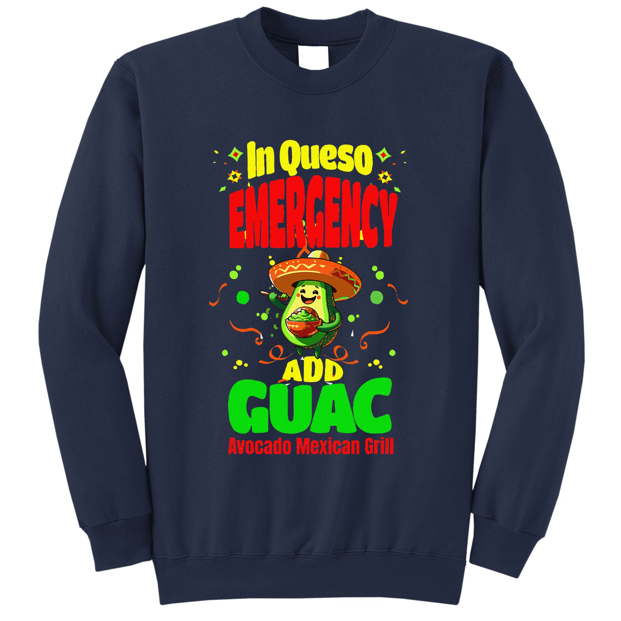 Funny In Queso Emergency Add Guac Sweatshirt