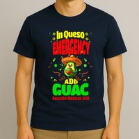 Funny In Queso Emergency Add Guac T-Shirt