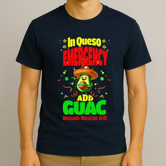 Funny In Queso Emergency Add Guac T-Shirt